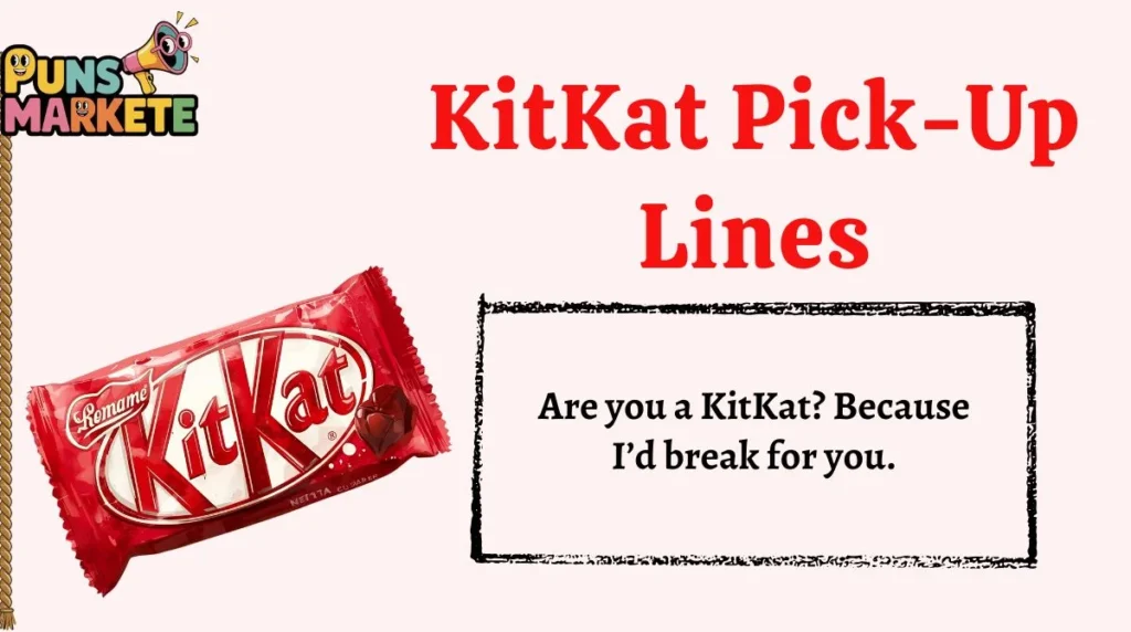 KitKat Pick-Up Lines