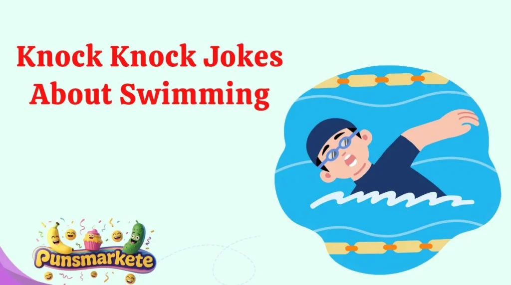 Knock Knock Jokes About Swimming