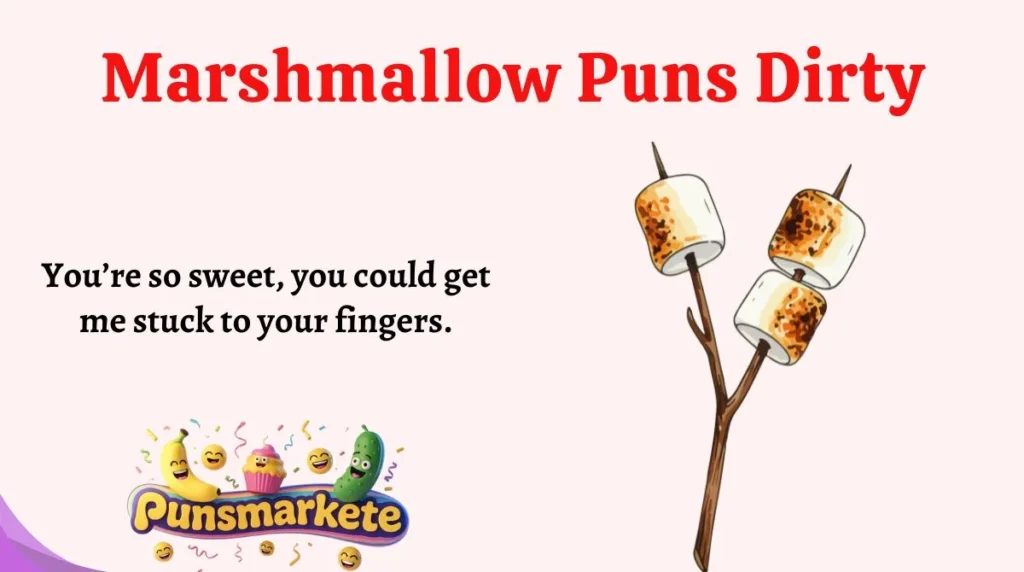 Marshmallow Puns Dirty