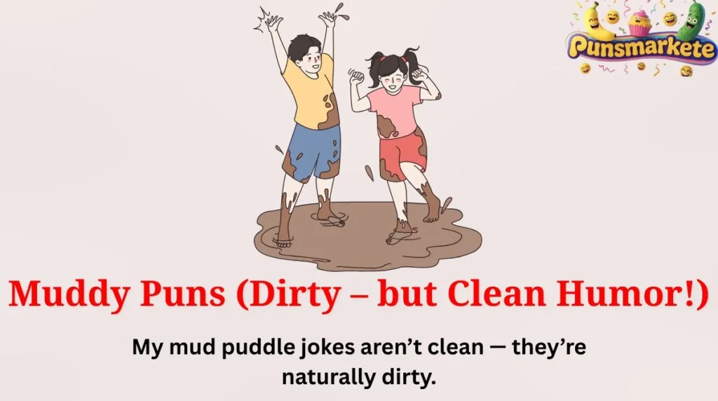 Muddy Puns (Dirty – but Clean Humor!)