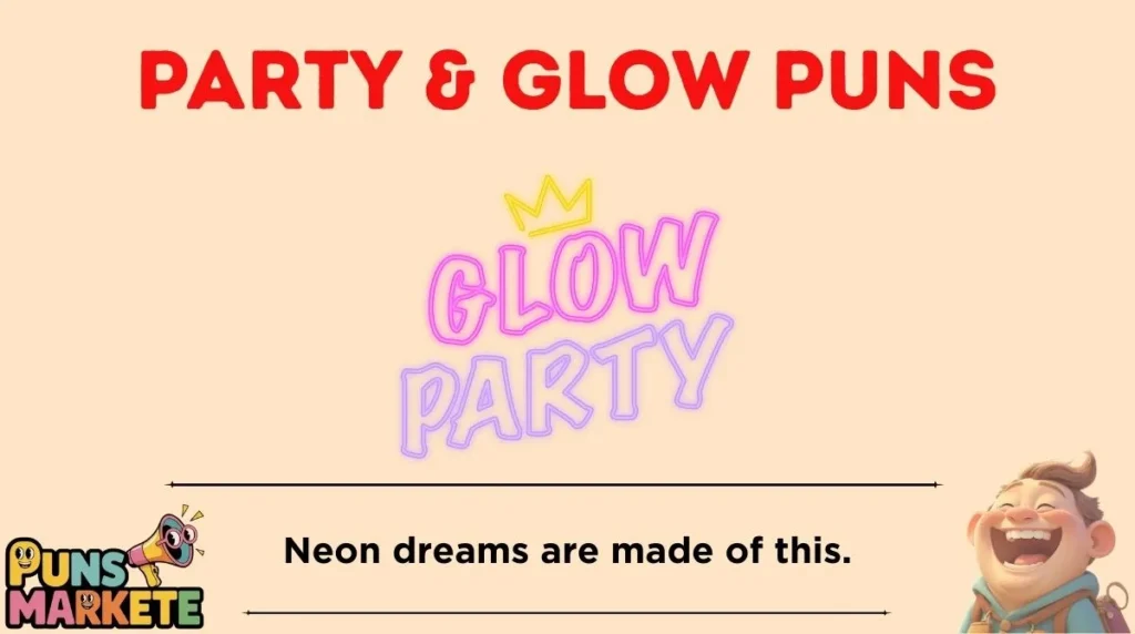 Party & Glow Puns