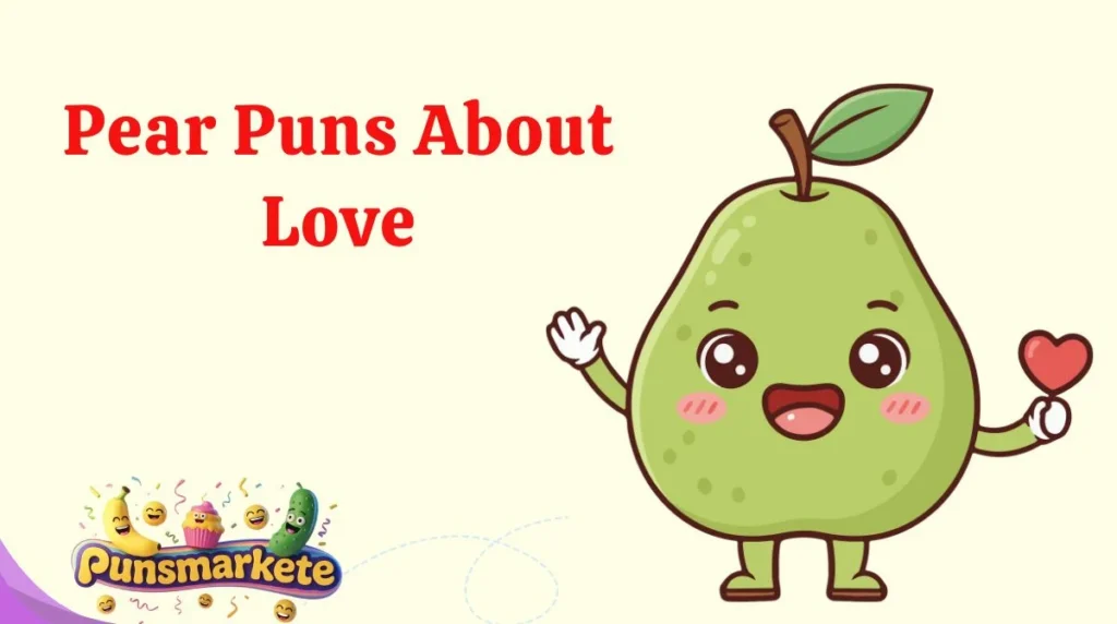 Pear Puns About Love