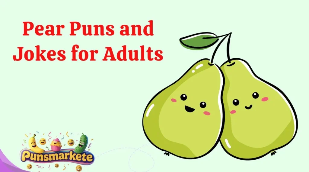 Pear Puns and Jokes for Adults