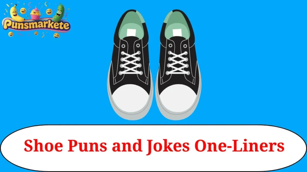 Shoe Puns and Jokes One-Liners