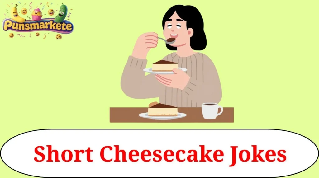 Short Cheesecake Jokes