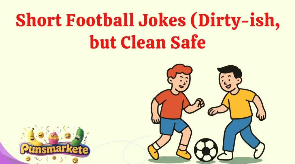 Short Football Jokes (Dirty-ish, but Clean Safe