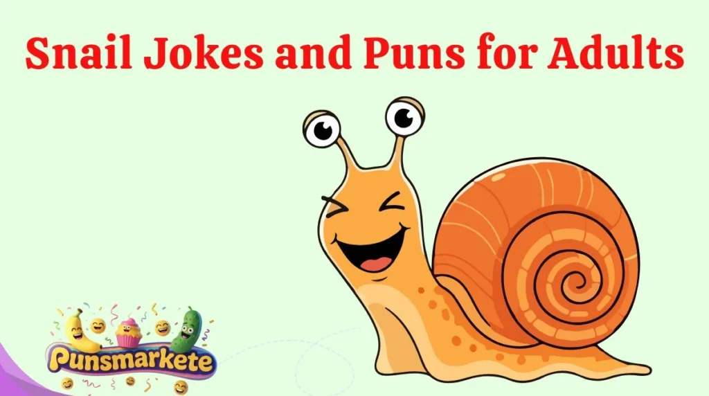 Snail Jokes and Puns for Adults
