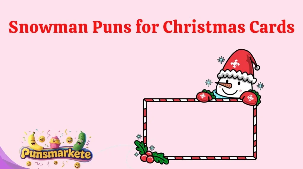 Snowman Puns for Christmas Cards