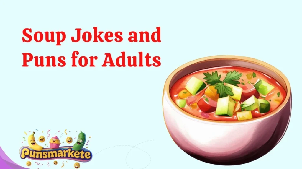 Soup Jokes and Puns for Adults