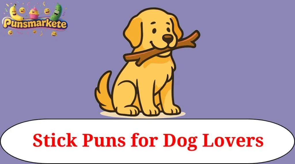 Stick Puns for Dog Lovers