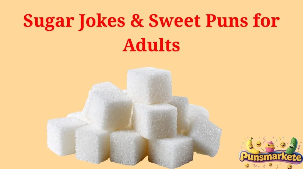 Sugar Jokes & Sweet Puns for Adults