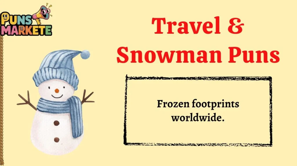 Travel & Snowman Puns