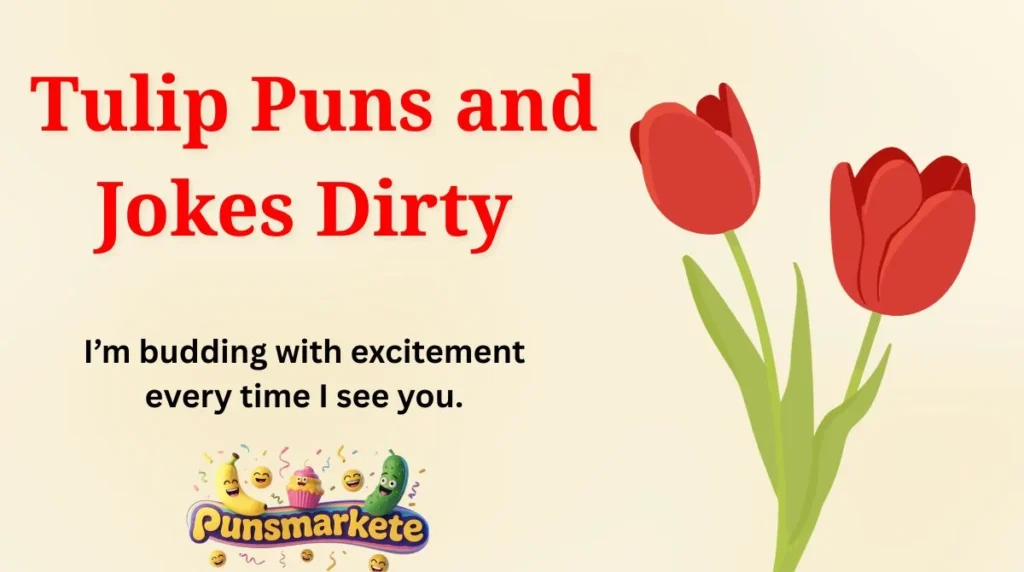 Tulip Puns and Jokes Dirty