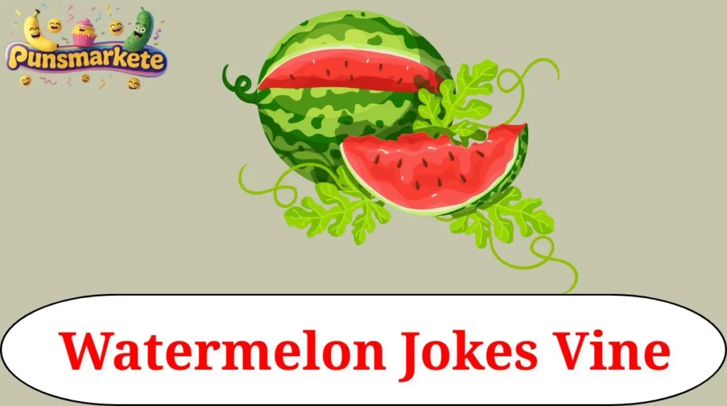 Watermelon Jokes Vine
