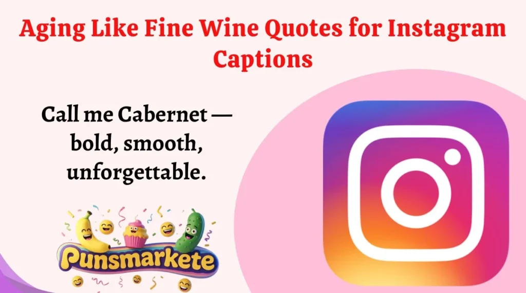 Aging Like Fine Wine Quotes for Instagram Captions