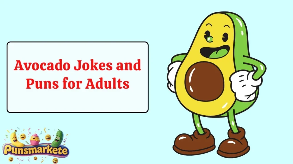 Avocado Jokes and Puns for Adults