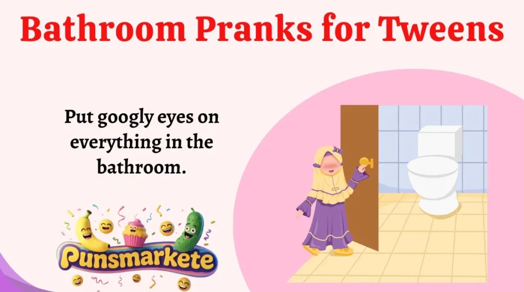 Bathroom Pranks for Tweens
