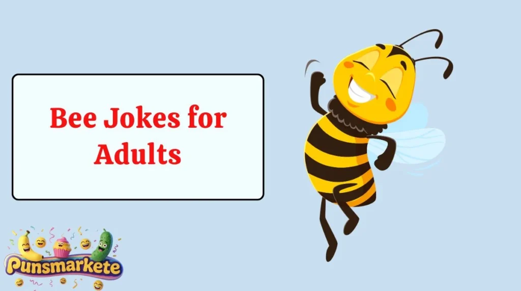 Bee Jokes for Adults