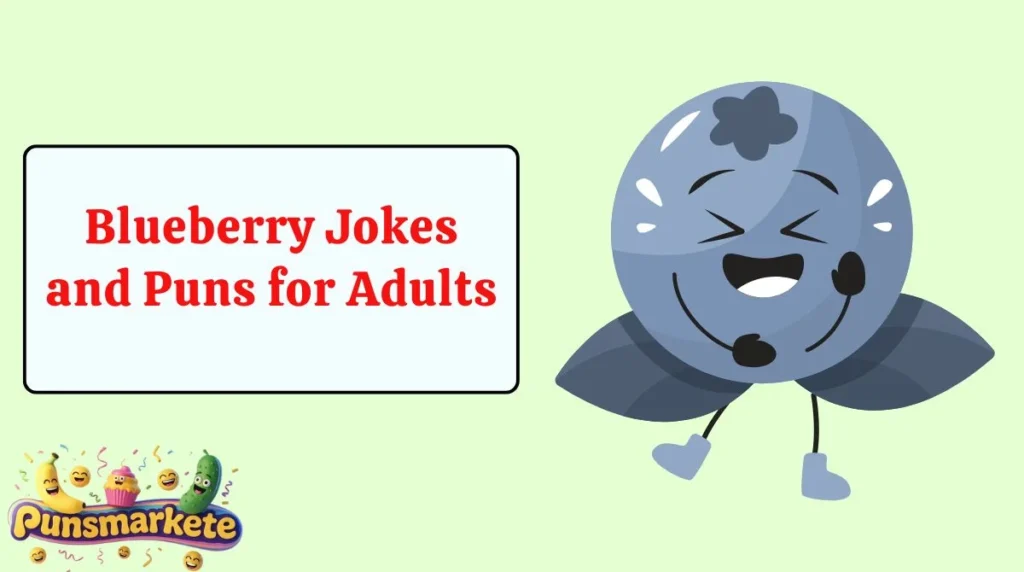 Blueberry Jokes and Puns for Adults