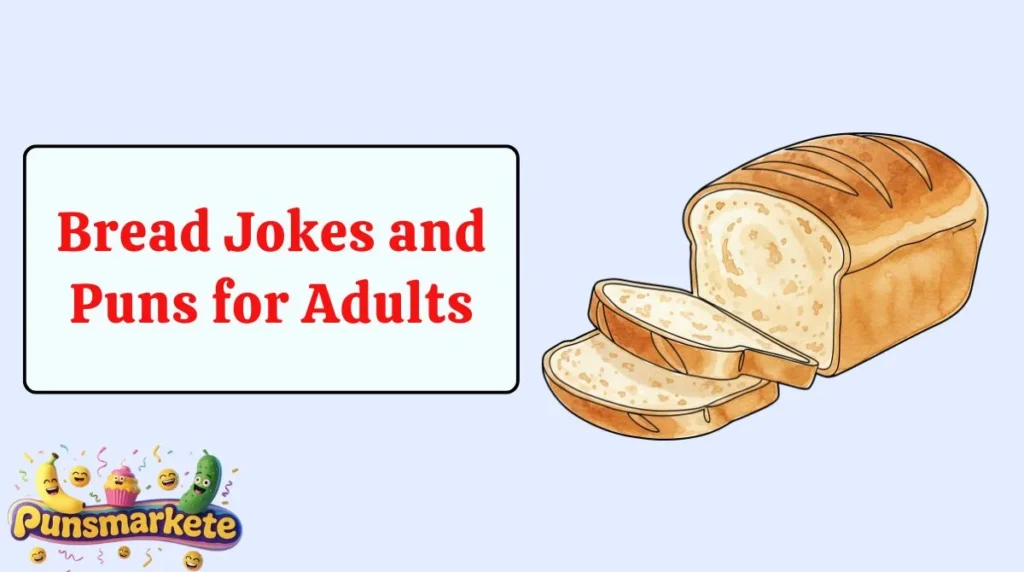 Bread Jokes and Puns for Adults