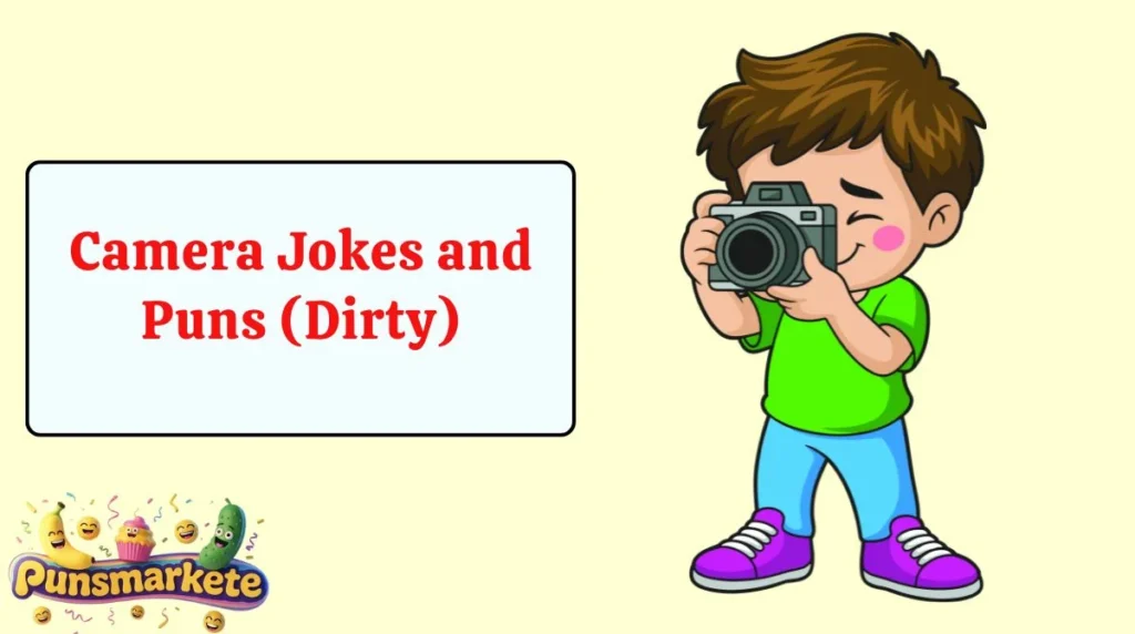 Camera Jokes and Puns (Dirty)