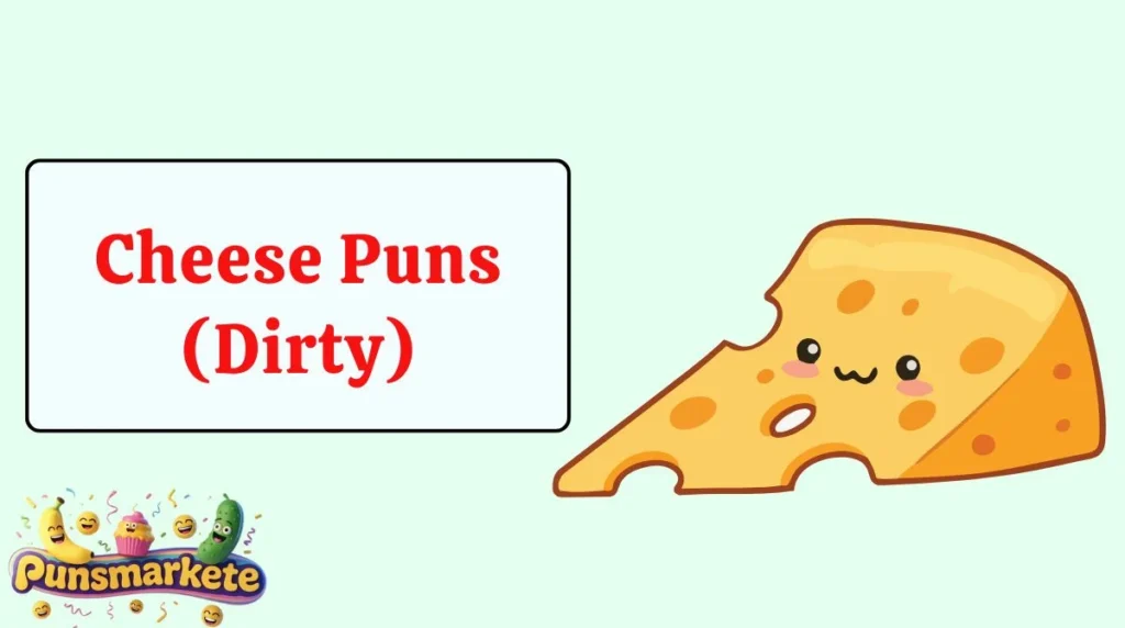 Cheese Puns (Dirty)