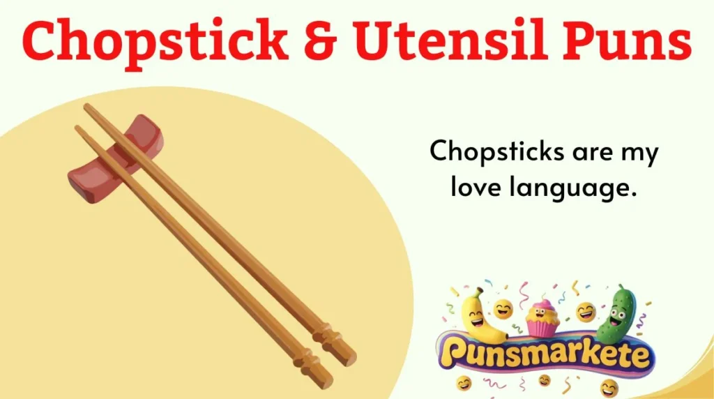 Chopstick & Utensil Puns