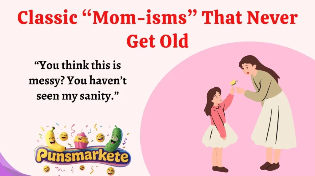 Classic “Mom-isms” That Never Get Old