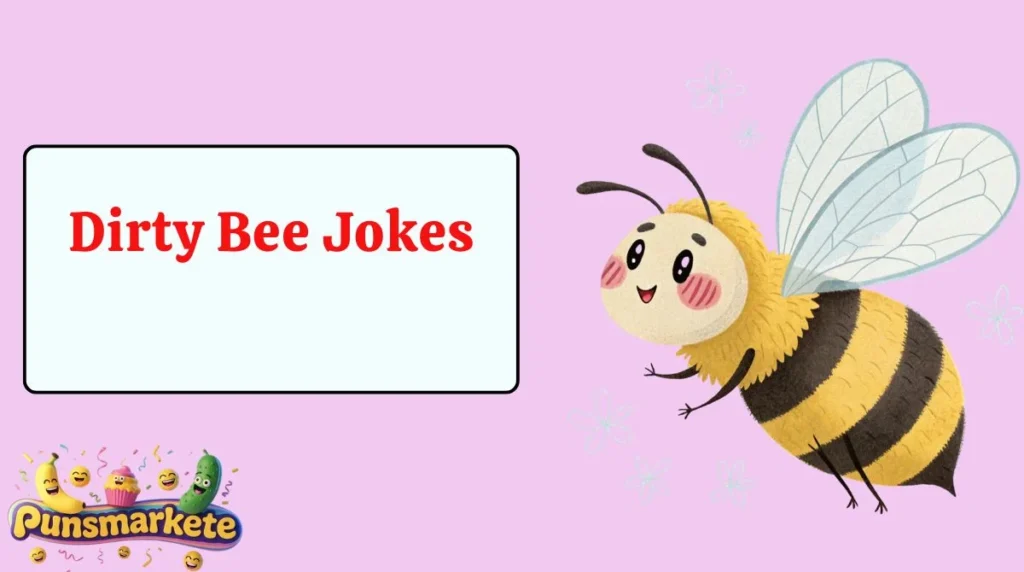 Dirty Bee Jokes