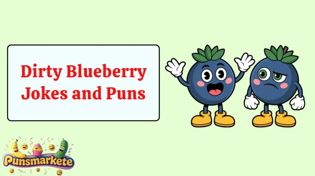 Dirty Blueberry Jokes and Puns