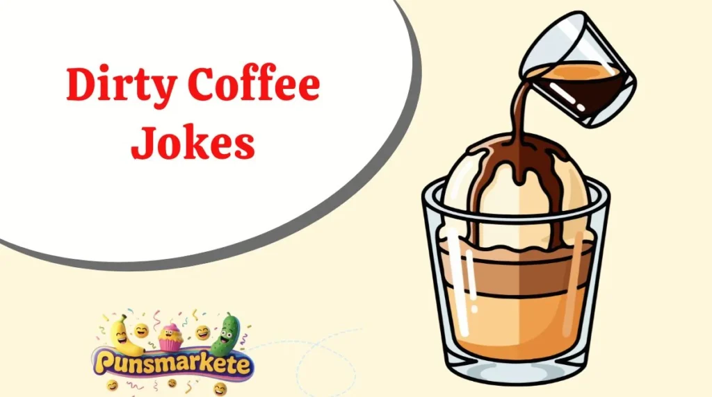 Dirty Coffee Jokes
