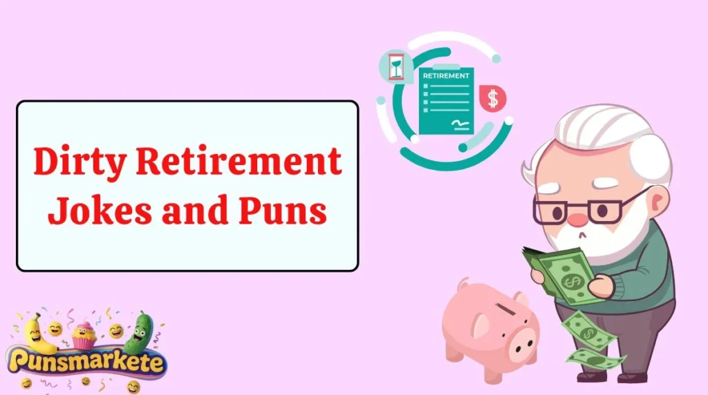 Dirty Retirement Jokes and Puns