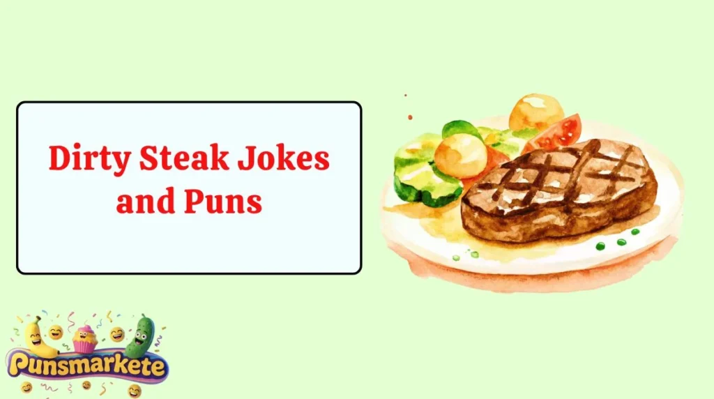 Dirty Steak Jokes and Puns
