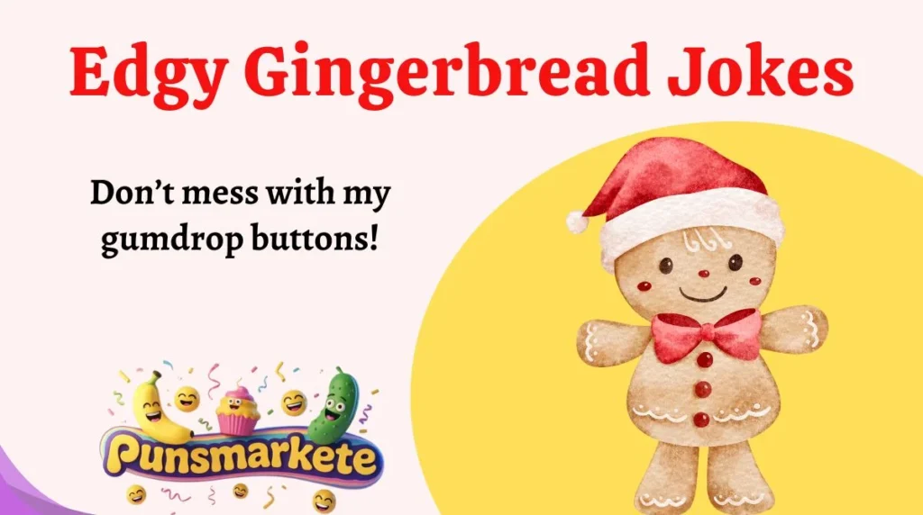 Edgy Gingerbread Jokes