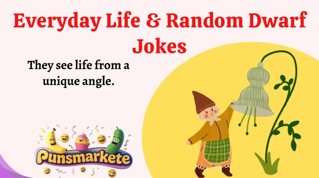 Everyday Life & Random Dwarf Jokes