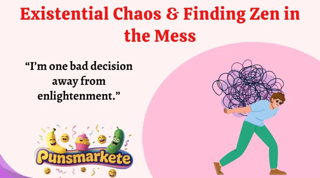Existential Chaos & Finding Zen in the Mess