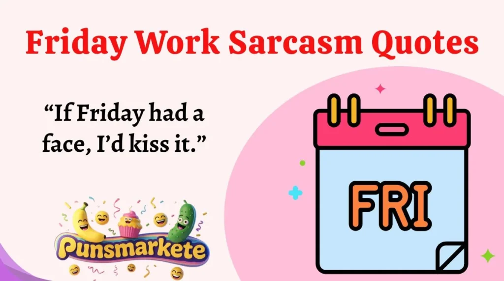 Friday Work Sarcasm Quotes