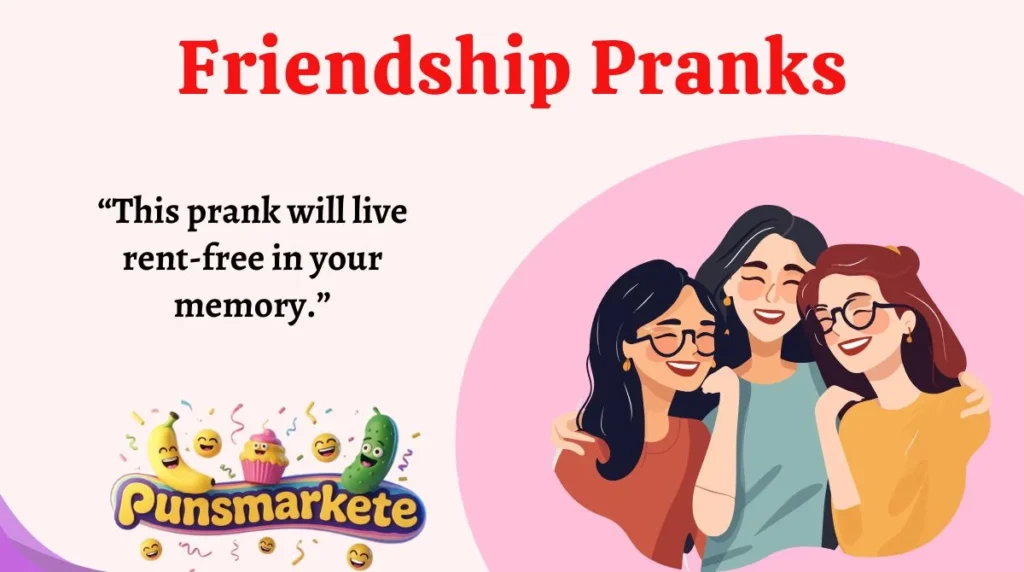 Friendship Pranks