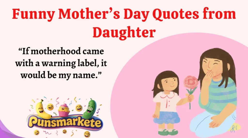 Funny Motherâs Day Quotes from Daughter
