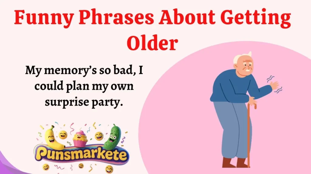 Funny Phrases About Getting Older