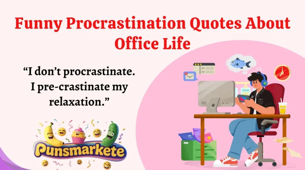 Funny Procrastination Quotes About Office Life