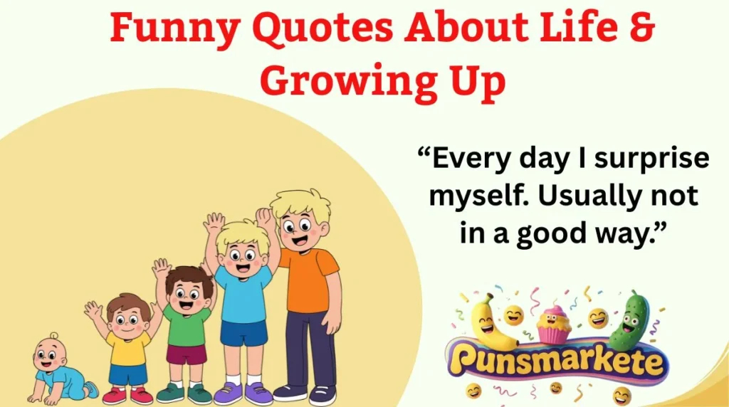Funny Quotes About Life & Growing Up