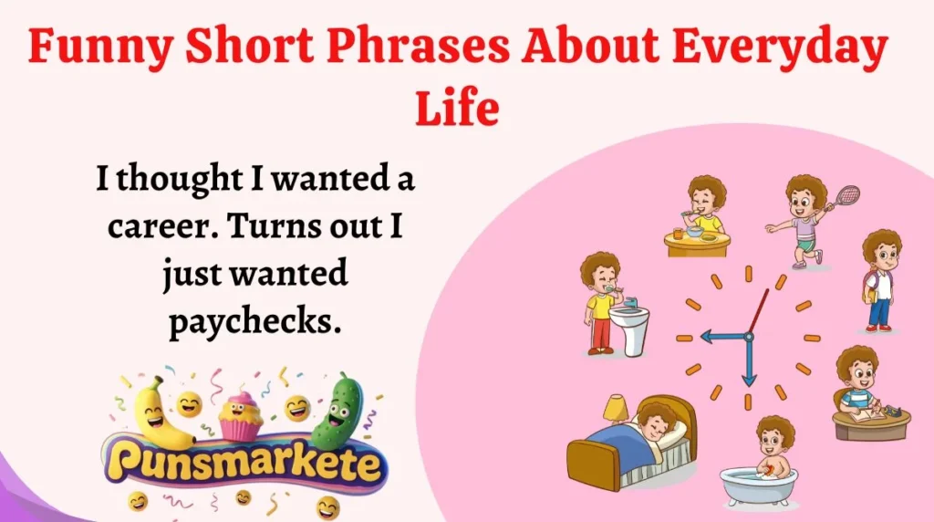 Funny Short Phrases About Everyday Life