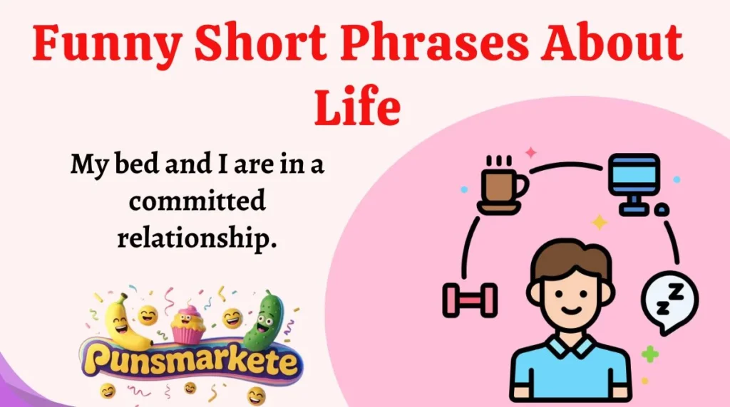Funny Short Phrases About Life