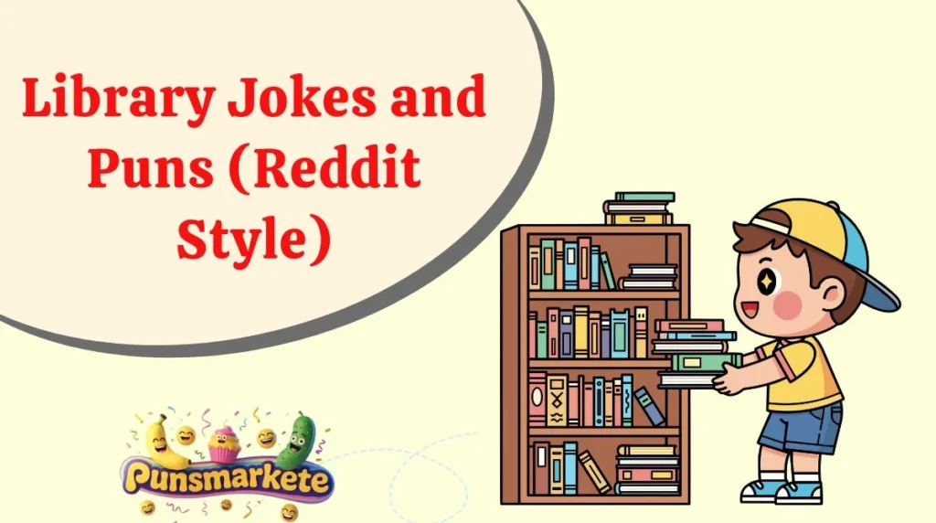 Library Jokes and Puns (Reddit Style)