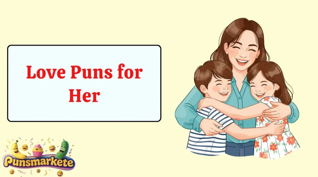 Love Puns for Her