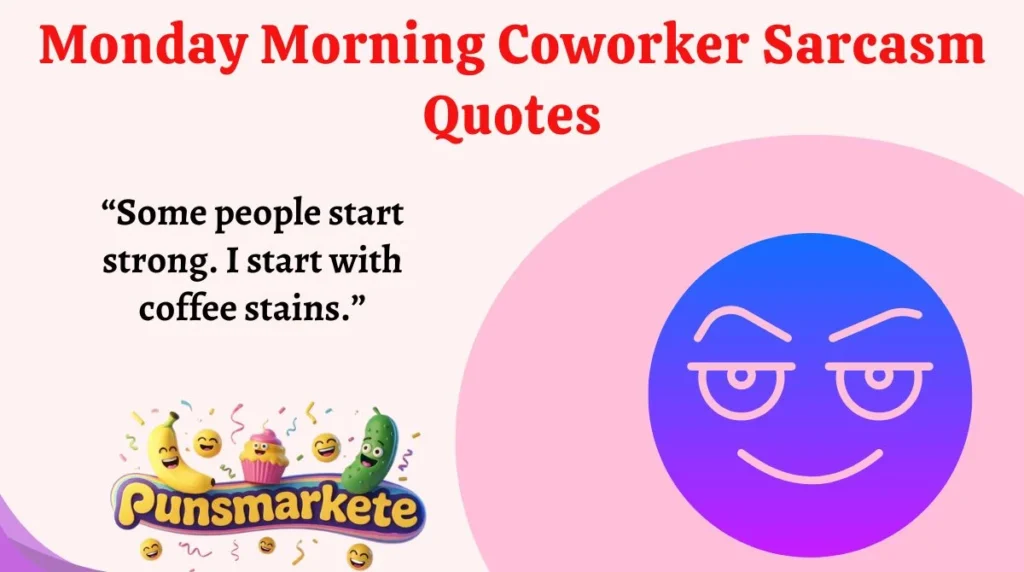 Monday Morning Coworker Sarcasm Quotes
