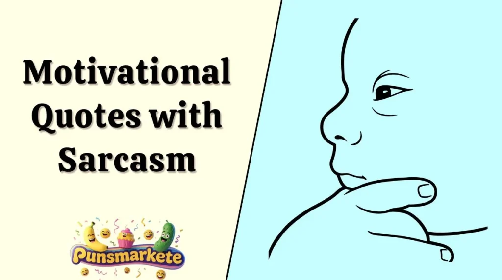 Motivational Quotes with Sarcasm
