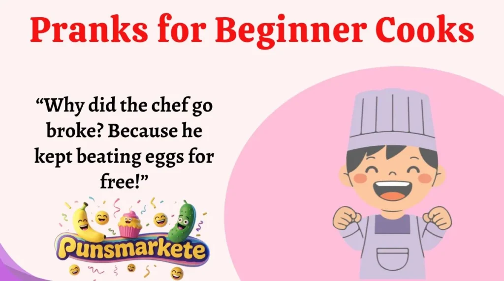 Pranks for Beginner Cooks