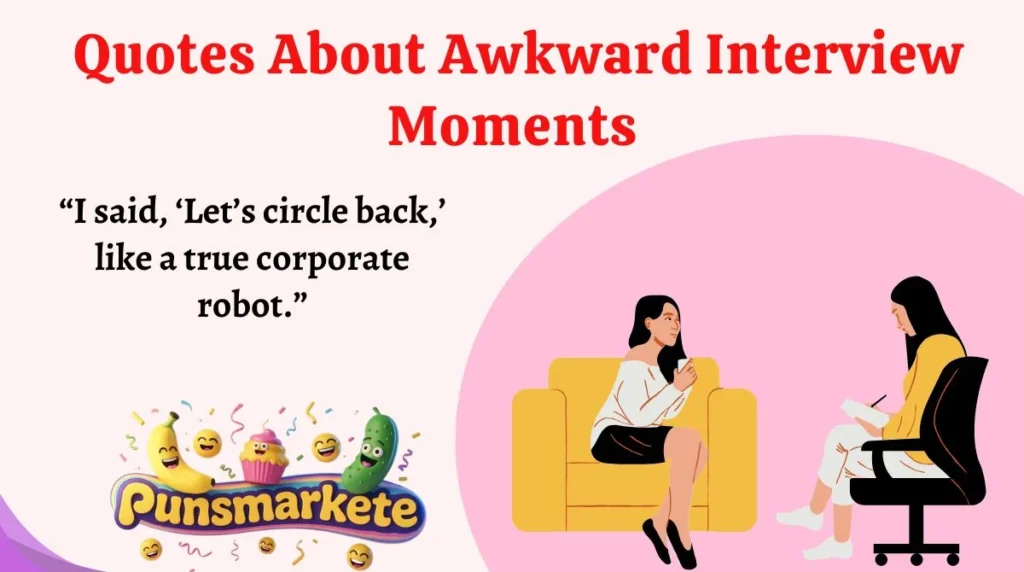 Quotes About Awkward Interview Moments